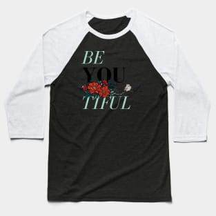 Fat Bird Be You Tiful Baseball T-Shirt